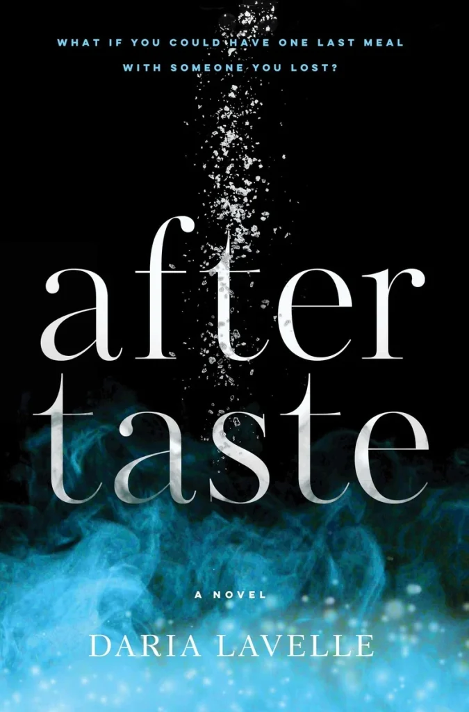Aftertaste by Daria Lavelle, a magical realism fiction novel, features a minimalist black cover with blue smoke curling along the bottom edge. White text asks, “What if you could have one last meal with someone you lost?”, creating a somber, reflective atmosphere.