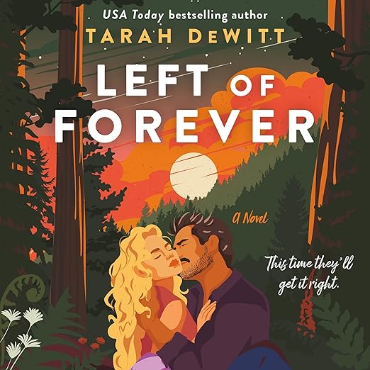 Left of Forever by Tarah DeWitt, a romance audiobook cover depicting a couple embracing in a forest at sunset. The background depicts an orange sky and trees.