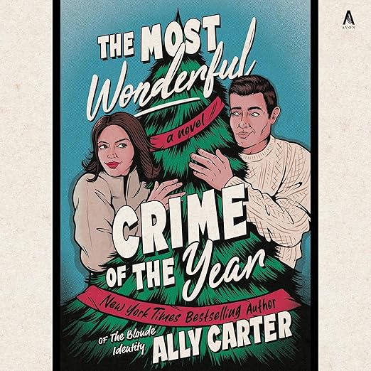 The Most Wonderful Crime of the Year by Ally Carter, a mystery audiobook cover depicting a woman and man in winter clothing peek out from behind a Christmas tree.