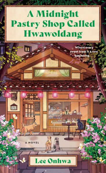 Illustrated book cover of "A Midnight Pastry Shop Called Hwawoldang" by Lee Onhwa shows a cozy, lit pastry shop at night, with pink lanterns, dogs, and pink flowers outside.