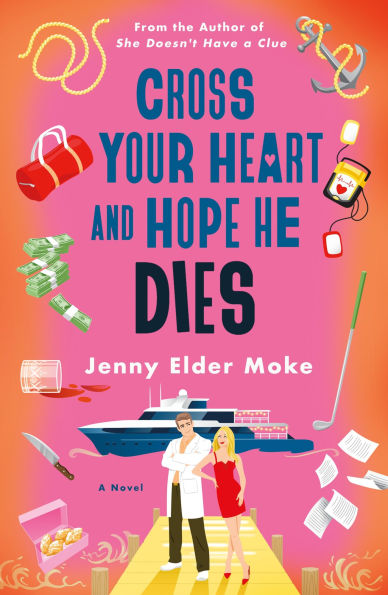 Book cover of "Cross Your Heart and Hope He Dies" by Jenny Elder Moke. Features a yacht, couple, money, and symbols like a flamingo on a pink background.