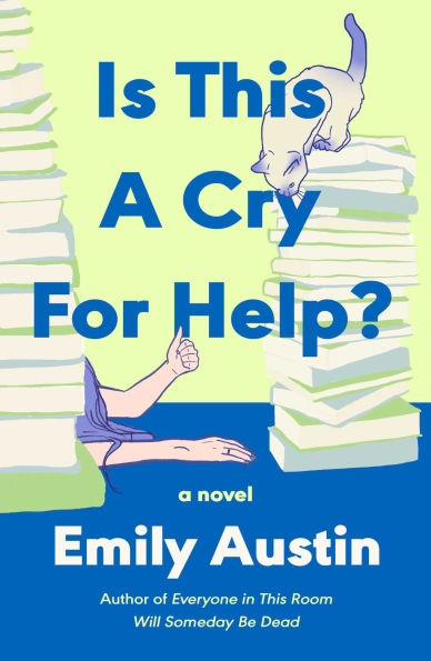 Book cover of "Is This A Cry For Help?" by Emily Austin. Features a cartoon cat on book stacks and a person giving a thumbs-up between piles.