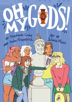 Group of diverse teens taking a selfie around a Greek statue on an illustrated cover for "Oh My Gods!" by Stephanie Cooke, Insha Fitzpatrick, and art by Juliana Moon. The mood is fun and playful.