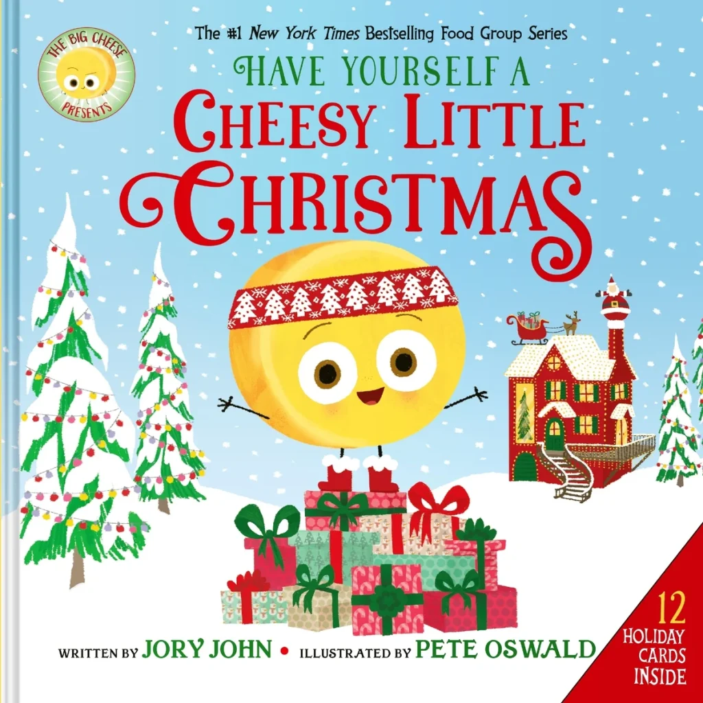 The Big Cheese Presents: Have Yourself a Cheesy Little Christmas by Jory John, illustrated by Pete Oswald, a festive holiday picture book cover featuring a smiling yellow cheese wheel wearing a Santa hat, surrounded by gifts, decorated trees, and a snowy house.