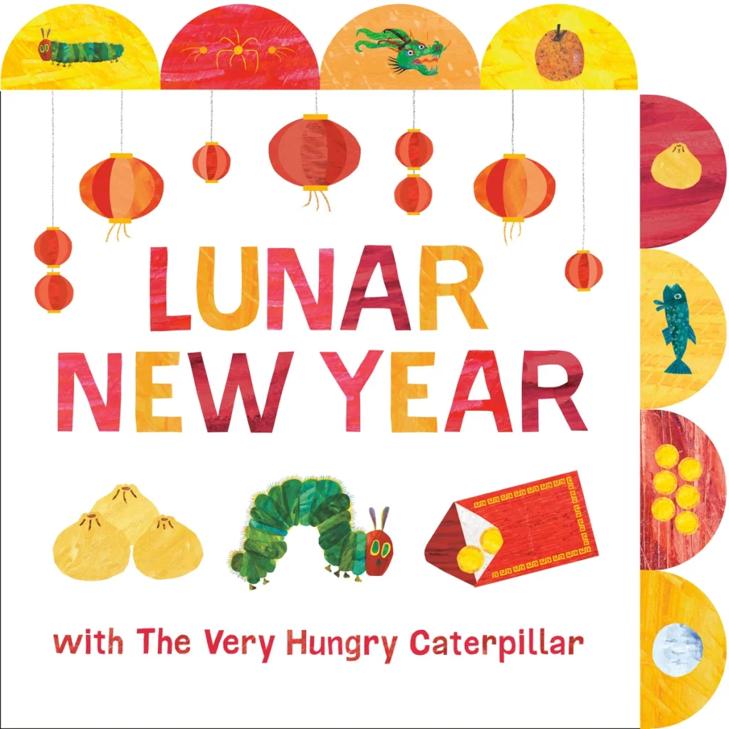 Lunar New Year with The Very Hungry Caterpillar by Eric Carle. A colorful Lunar New Year picture book cover featuring the Very Hungry Caterpillar surrounded by vibrant lanterns, red envelopes, dumplings, and other festive symbols