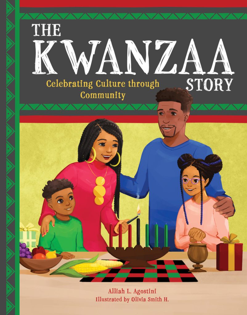 The Kwanzaa Story by Alliah L. Agostini, illustrated by Olivia Smith H, a holiday picture book cover showing a smiling family lighting a kinara, wearing colorful clothing and surrounded by Kwanzaa symbols like corn and gifts. The title appears at the top against a grey background with a red and green border.