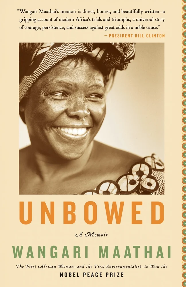 Unbowed, a memoir by Wangari Maathai book cover depicts her smiling off to the side in her traditional Kenyan attire.