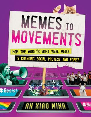 Memes to Movements by An Xiao Mina book cover depicts phones with various viral images. The center phone's screen is shattered and a protest sign is coming from it.