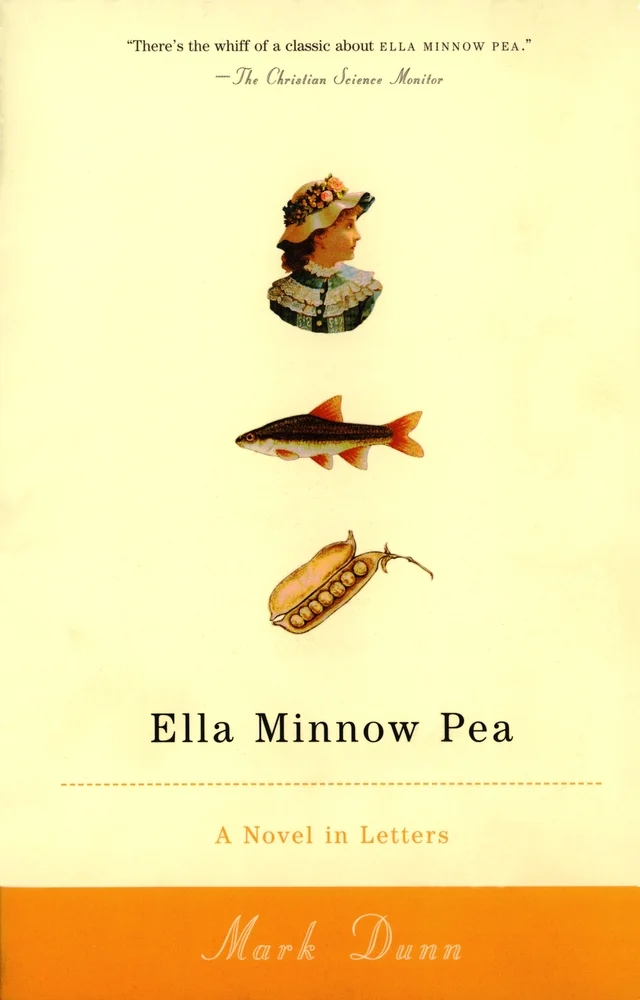 Ella Minnow Pea by Mark Dunn, a literary fiction book cover depicting a yellow background with illustrations of a girl, a minnow, and a pea pod aligned in a straight line.