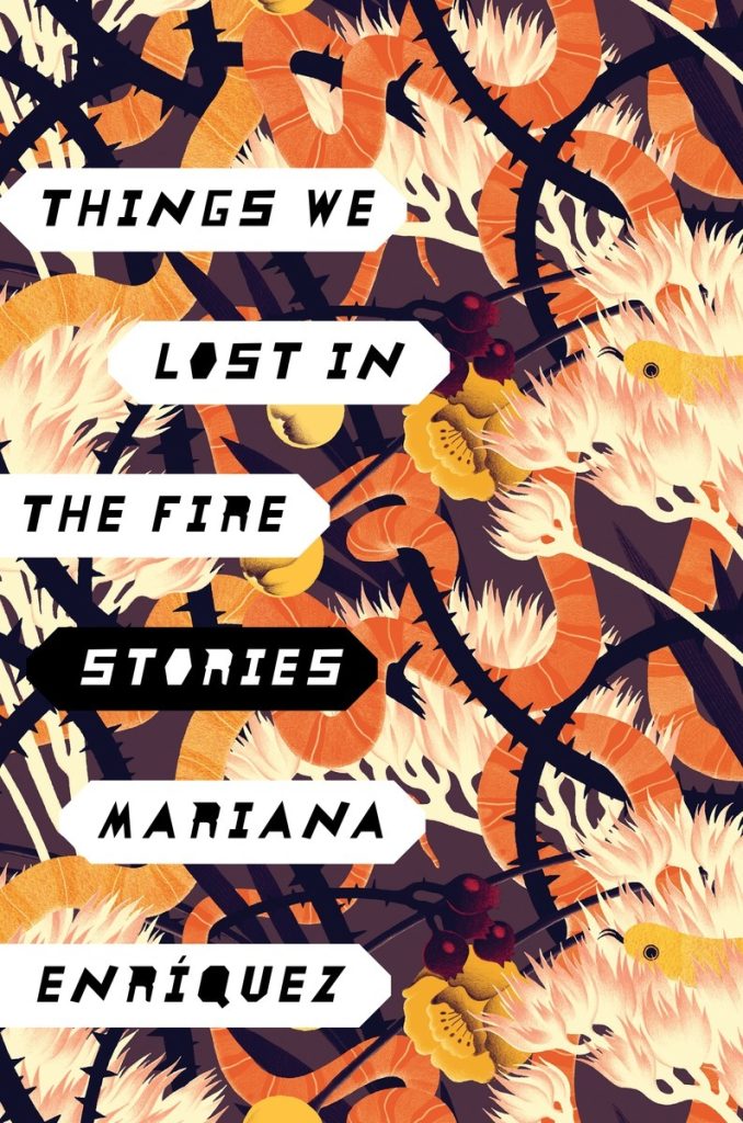 Things We Lost in the Fire by Mariana Enriquez, depicting an abstract image including thorned branches, worms, and flowers.