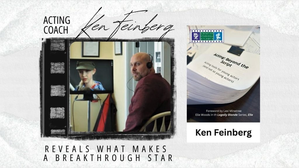 Acting Coach Ken Feinberg Reveals What Makes a Breakthrough Star