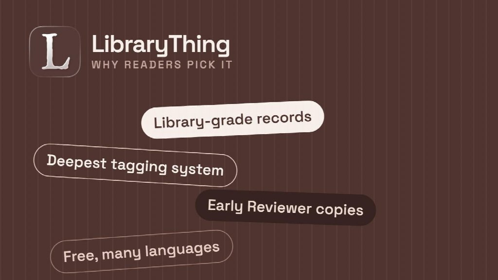 Brown background with "LibraryThing" written in white text in the upper left next to its logo. Below are four rounded bubbles that read: "Library-grade records", "Deepest tagging system", "Early Reviewer copies", "Free, many languages"