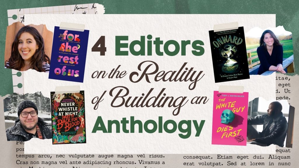 4 Editors on the Realities of Building an Anthology